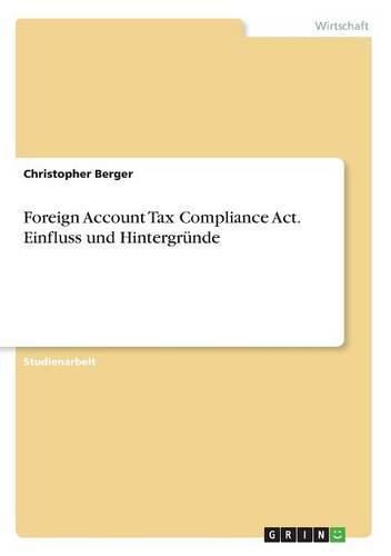 Cover image for Foreign Account Tax Compliance Act. Einfluss und Hintergrunde