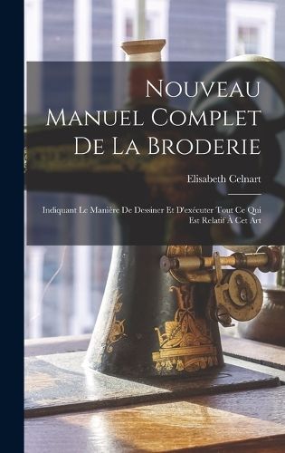 Cover image for Nouveau Manuel Complet De La Broderie