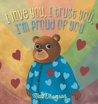 Cover image for I Love You, I Trust You, I'm Proud of You