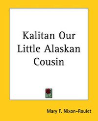 Cover image for Kalitan Our Little Alaskan Cousin