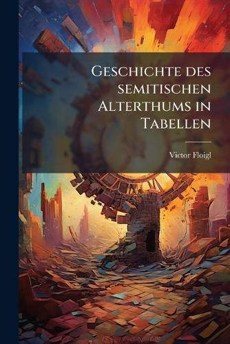 Cover image for Geschichte Des Semitischen Alterthums in Tabellen