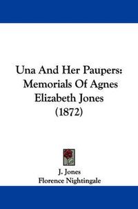 Cover image for Una and Her Paupers: Memorials of Agnes Elizabeth Jones (1872)