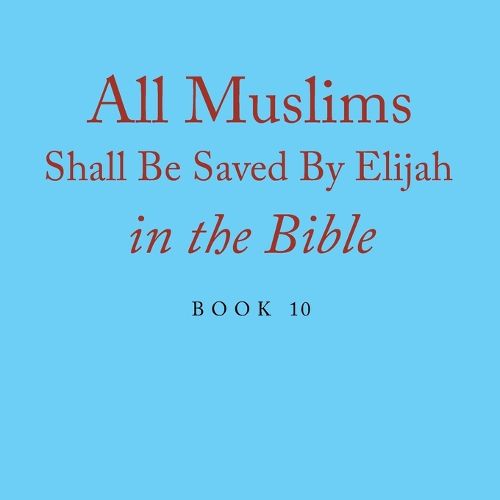 Cover image for All Muslims Shall Be Saved By Elijah in the Bible