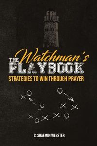 Cover image for The Watchman's Playbook: Strategies to Win Through Prayer