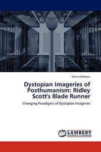 Cover image for Dystopian Imageries of Posthumanism: Ridley Scott's Blade Runner