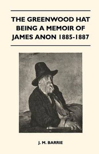 The Greenwood Hat Being A Memoir Of James Anon 1885-1887