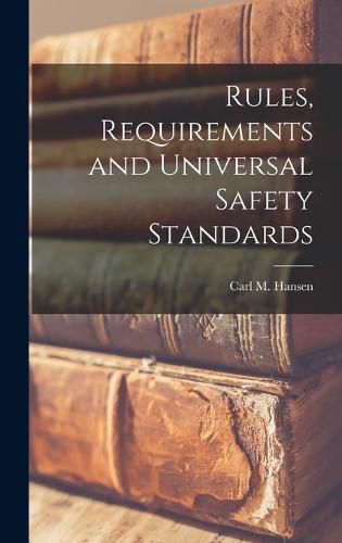 Cover image for Rules, Requirements and Universal Safety Standards