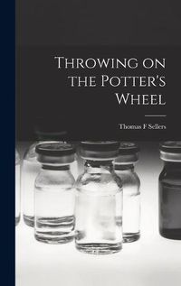 Cover image for Throwing on the Potter's Wheel