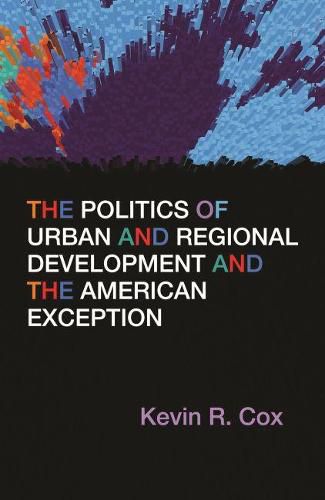 The Politics of Urban and Regional Development and the American Exception