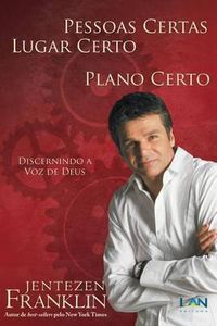 Cover image for Pessoas Certas, Lugar Certo, Plano Certo: Discernindo a Voz de Deus