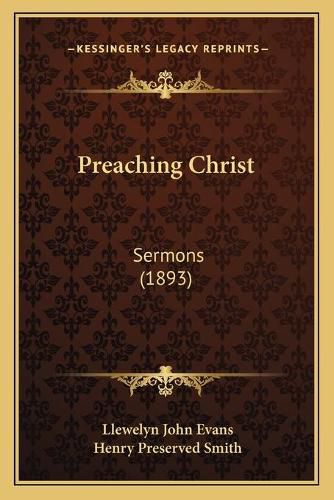 Cover image for Preaching Christ: Sermons (1893)