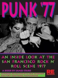 Cover image for Punk '77: An Inside Look at the San Francisco Rock N' Roll Scene, 1977