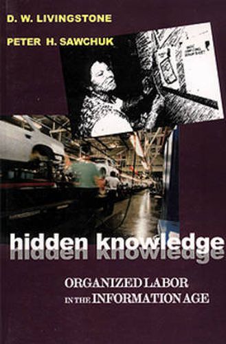 Cover image for Hidden Knowledge: Organized Labour in the Information Age