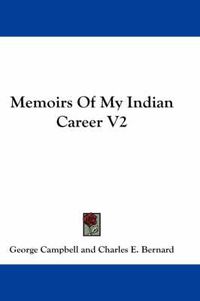 Cover image for Memoirs of My Indian Career V2