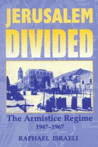 Cover image for Jerusalem Divided: The Armistice Regime 1947-1967