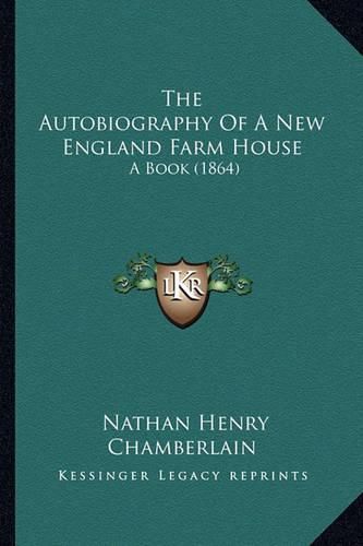 The Autobiography of a New England Farm House: A Book (1864)