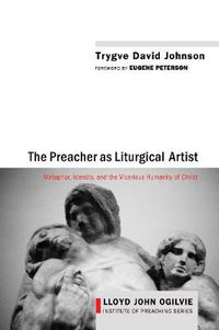 Cover image for The Preacher as Liturgical Artist: Metaphor, Identity, and the Vicarious Humanity of Christ