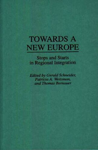 Cover image for Towards A New Europe: Stops and Starts in Regional Integration