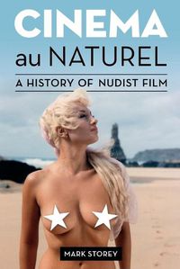 Cover image for Cinema au Naturel: A History of Nudist Film