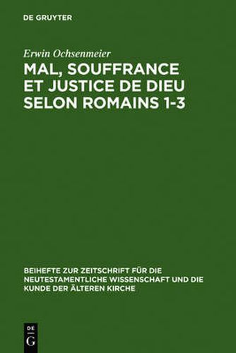 Cover image for Mal, Souffrance Et Justice de Dieu Selon Romains 1-3