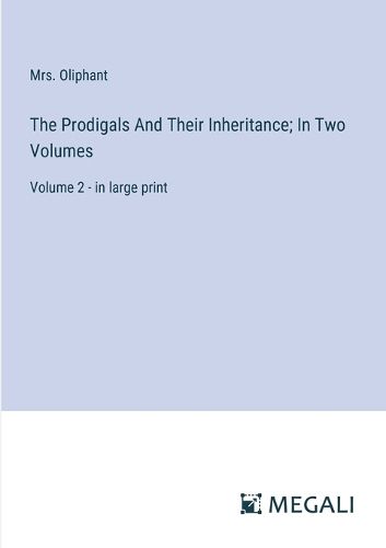 Cover image for The Prodigals And Their Inheritance; In Two Volumes