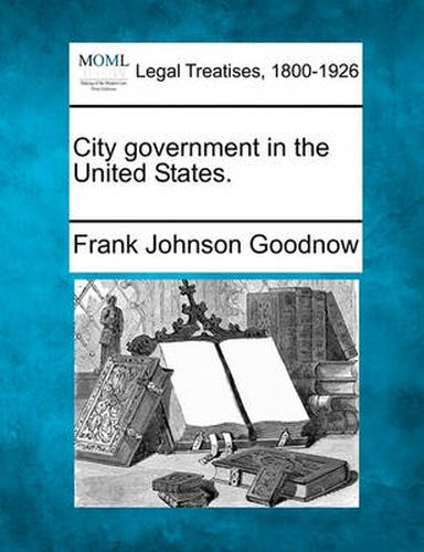 Cover image for City Government in the United States.