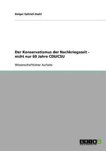 Cover image for Der Konservatismus der Nachkriegszeit - nicht nur 60 Jahre CDU/CSU