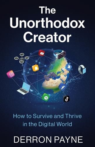 Cover image for The Unorthodox Creator: How to Survive and Thrive in the Digital World