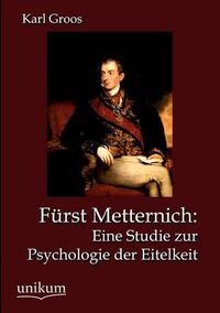 Cover image for Furst Metternich: Eine Studie zur Psychologie der Eitelkeit