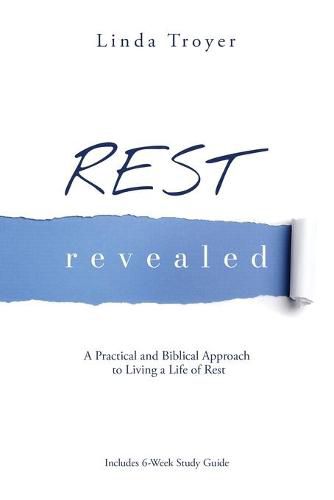 Cover image for Rest Revealed: A Practical and Biblical Approach to Living a Life of Rest