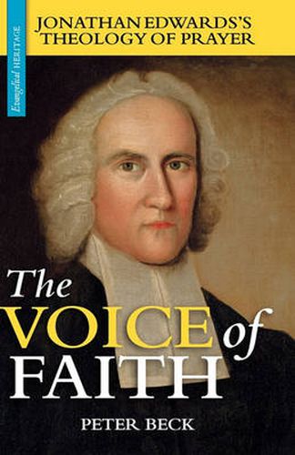 Cover image for The Voice of Faith: Jonathan Edwards's Theology of Prayer