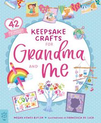 Cover image for Keepsake Crafts for Grandma and Me: 42 Activities Plus Cardstock & Stickers!