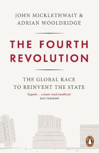 Cover image for The Fourth Revolution: The Global Race to Reinvent the State