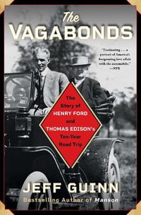 Cover image for The Vagabonds: The Story of Henry Ford and Thomas Edison's Ten-Year Road Trip