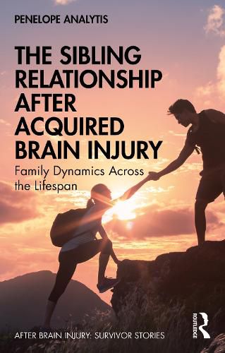Cover image for The Sibling Relationship After Acquired Brain Injury: Family Dynamics Across the Lifespan