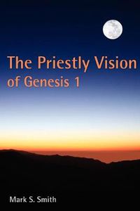 Cover image for The Priestly Vision of Genesis 1