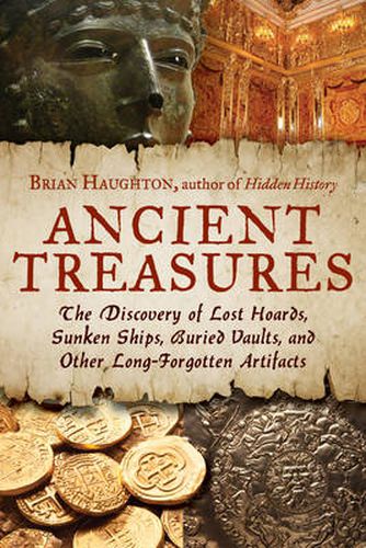 Cover image for Ancient Treasures: The Discovery of Lost Hoards, Sunken Ships, Buried Vaults, and Other Long-Forgotten Artifacts