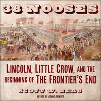 Cover image for 38 Nooses: Lincoln, Little Crow, and the Beginning of the Frontier's End