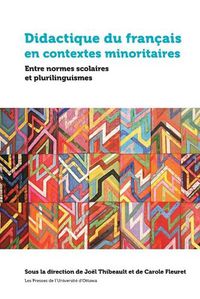 Cover image for Didactique du francais en contextes minoritaires: Entre normes scolaires et plurilinguismes