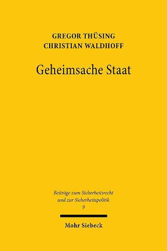 Cover image for Geheimsache Staat: Staatlicher Geheimnisschutz am Beispiel von Erforderlichkeit und Grenzen einer Einwilligung zur Weitergabe geschutzter Informationen durch private Unternehmen nach dem Geheimschutzhandbuch