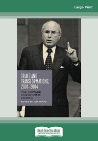 Cover image for Trials and Transformations, 2001-2004: The Howard Government, Vol. III