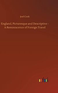 Cover image for England, Picturesque and Descriptive - A Reminiscence of Foreign Travel