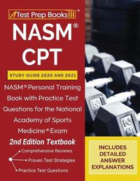 Cover image for NASM CPT Study Guide 2020 and 2021: NASM Personal Training Book with Practice Test Questions for the National Academy of Sports Medicine Exam [2nd Edition Textbook]