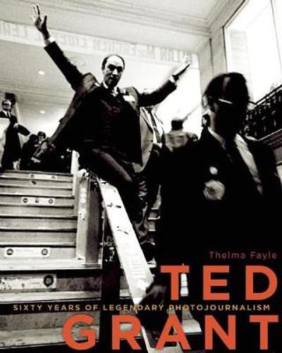 Cover image for Ted Grant: Sixty Years of Legendary Photojournalism