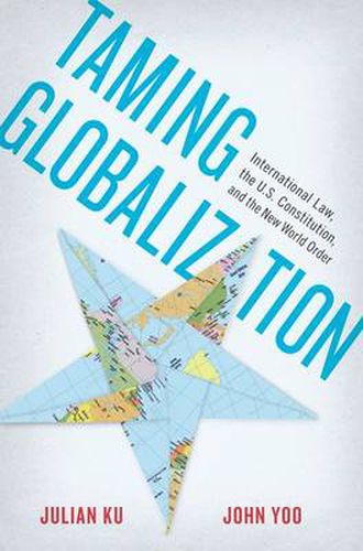 Cover image for Taming Globalization: International Law, the U.S. Constitution, and the New World Order