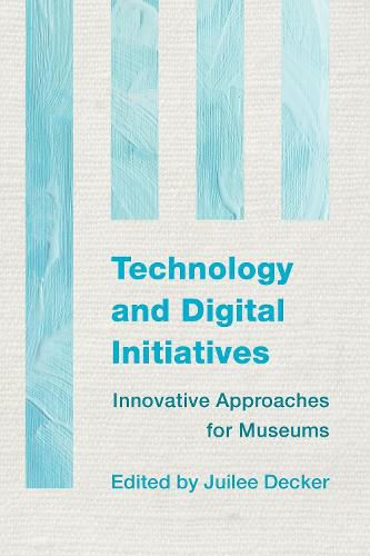 Cover image for Technology and Digital Initiatives: Innovative Approaches for Museums