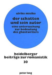 Cover image for Der Schatten Und Sein Autor: Eine Untersuchung Zur Bedeutung Des Ghostwriters