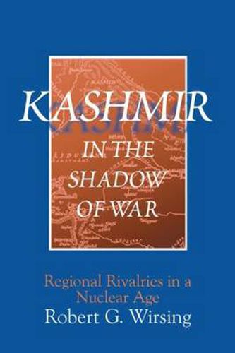 Cover image for Kashmir in the Shadow of War: Regional Rivalries in a Nuclear Age