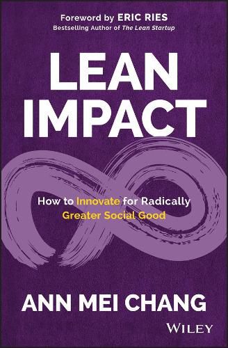 Lean Impact - How to Innovate for Radically Greater Social Good