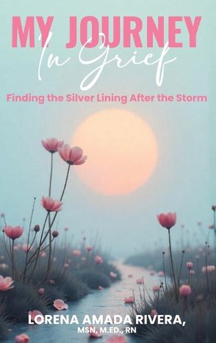 Cover image for MY JOURNEY In Grief Finding the Silver Lining After the Storm